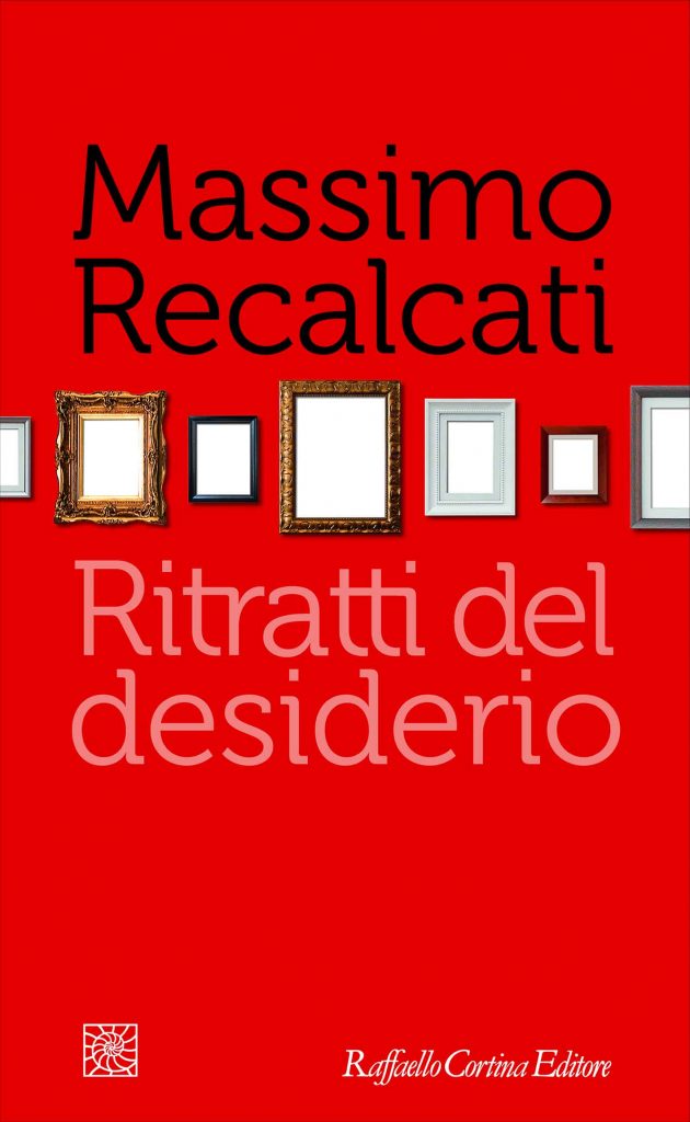 Massimo Recalcati, Ritratti del desiderio, Raffaello Cortina Editore.