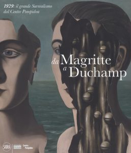 Mostre e cataloghi. Da Magritte a Duchamp. 1929 il grande surrealismo del Centre Pompidou (Skira)