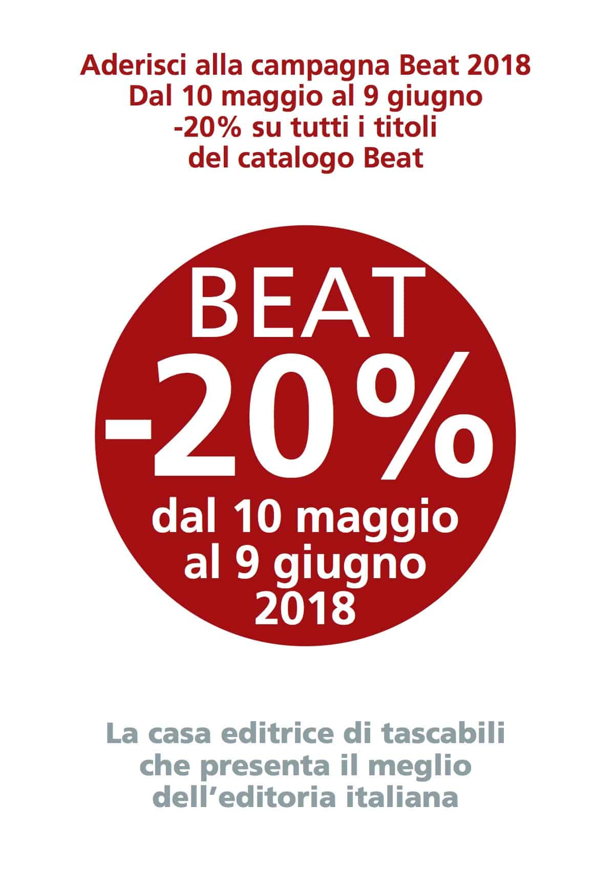 Aderisci alla campagna Beat 2018 Dal 10 maggio al 9 giugno -20% su tutti i titoli del catalogo Beat