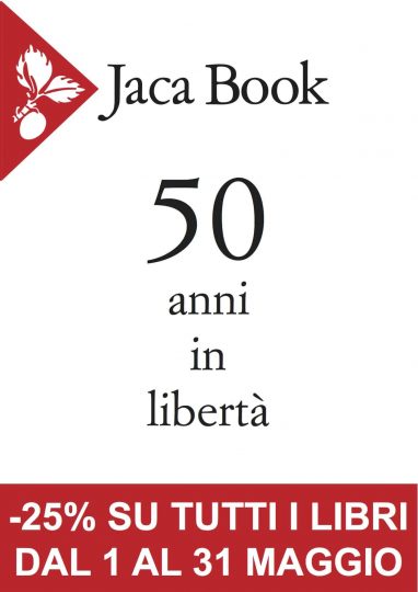 Jaca Book. 50 anni in libertà. -25% su tutti i lobri dall'1 al 31 maggio.