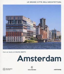 Letture d'estate: guide di viaggio. Amsterdam. Le grandi città dell’Architettura, Solferino