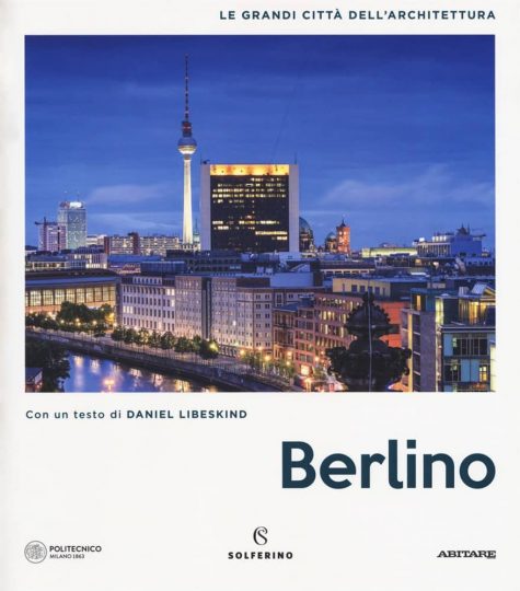Letture d'estate: guide di viaggio. Berlino. Le grandi città dell’Architettura, Solferino