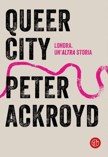 Letture d'estate: guide di viaggio. Peter Ackroyd, Queer city, SEM