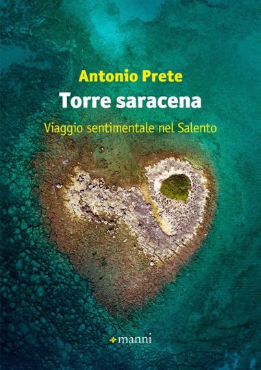 Letture d'estate: libri di viaggio. Antonio Prete, Torre saracena, Manni