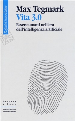 Estate. Saggi. Max Tegmark, Vita 3.0, Raffaello Cortina Editore