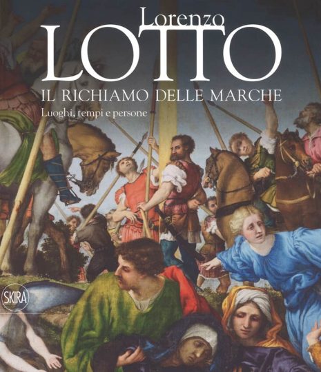 Mostre e cataloghi. Lorenzo Lotto. Il richiamo delle Marche (Skira)