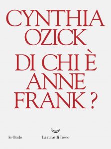 Giorno della Memoria: Cynthia Ozick, Di chi è Anna Frank?, La nave di Teseo