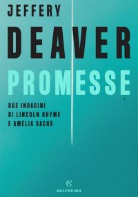 Promesse. Due indagini di Lincoln Rhyme e Amelia Sachs