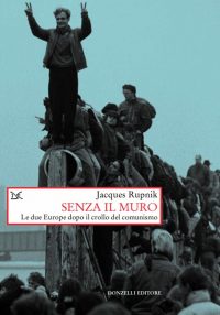 Senza il muro. Le due Europe dopo il crollo del comunismo