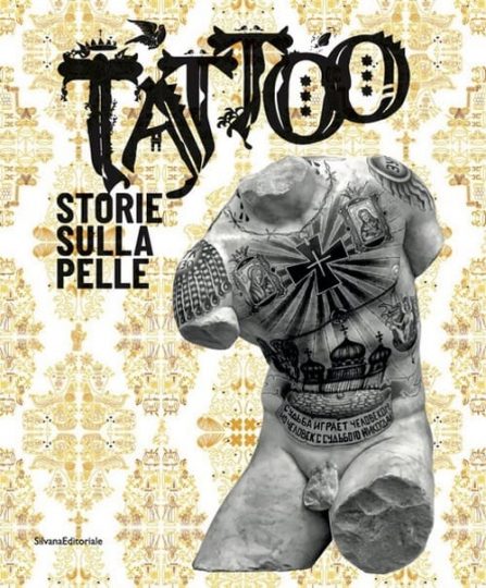 Tattoo. Storie sulla pelle. Catalogo della mostra (Venezia Mestre, 5 luglio-7 novembre 2019). Ediz. a colori