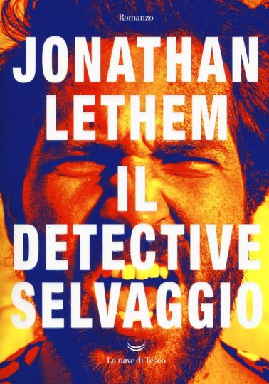 Jonathan Lethem, Il detective selvaggio, La nave di Teseo