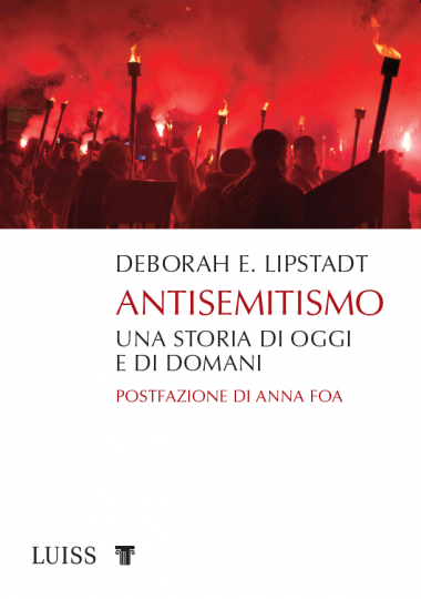 Deborah Esther Lipstadt, Antisemitismo. Una storia di oggi e di domani, LUISS