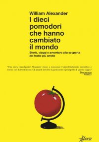 i dieci pomodori che hanno cambiato il mondo